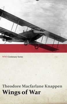 portada Wings of War - An Account of the Important Contribution of the United States to Aircraft Invention, Engineering, Development and Production during the World War (WWI Centenary Series)