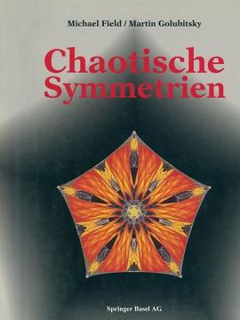 portada Chaotische Symmetrien: Die Suche Nach Mustern in Mathematik, Kunst Und Natur (in German)