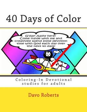 portada 40 Days of Color: Coloring-In Devotional studies for adults (and maybe the kids too!) (en Inglés)