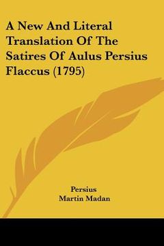 portada a new and literal translation of the satires of aulus persius flaccus (1795) (in English)