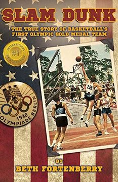 portada Slam Dunk: The True Story of Basketball's First Olympic Gold Medal Team (en Inglés)