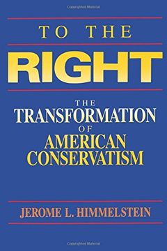 portada To the Right: The Transformation of American Conservatism 