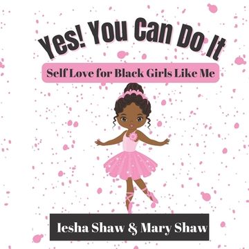 portada Yes! You Can Do It: Self Love for Black Girls Like Me (in English)