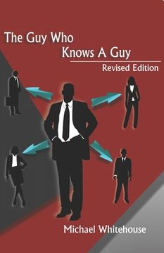 portada Guy Who Knows a Guy: Easy to learn networking strategies to help you connect to your community, advance in business, and lead a more fulfil