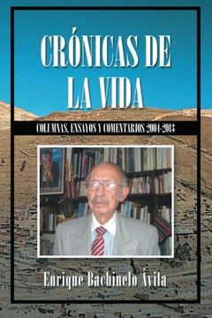 portada Crónicas de la Vida: Columnas, Ensayos y Comentarios 2004-2013 (in Spanish)