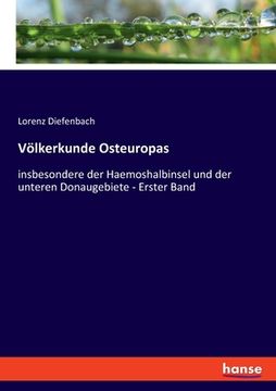portada Völkerkunde Osteuropas: insbesondere der Haemoshalbinsel und der unteren Donaugebiete - Erster Band (en Alemán)