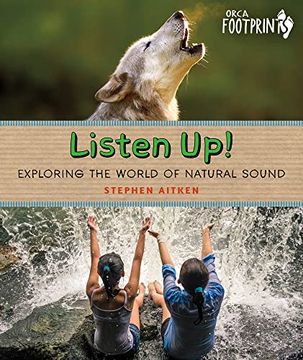 portada Listen Up! Exploring the World of Natural Sound (Orca Footprints, 24) (en Inglés)