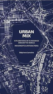 portada Urban Mix: Visualizing Movement in Eight Crossroads Around the World: Movements and Interactions (en Inglés)