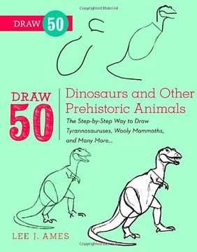 portada Draw 50 Dinosaurs and Other Prehistoric Animals: The Step-By-Step way to Draw Tyronnasauruses, Wooly Mammoths and Many More 