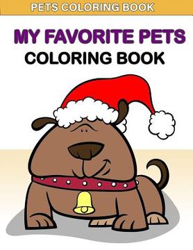 portada Pets Coloring Book: My Favorite Pets Coloring Book: : Kids Coloring Book with Fun, Easy, and Relaxing Coloring Pages (Children's coloring