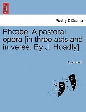 portada ph be. a pastoral opera [in three acts and in verse. by j. hoadly]. (in English)