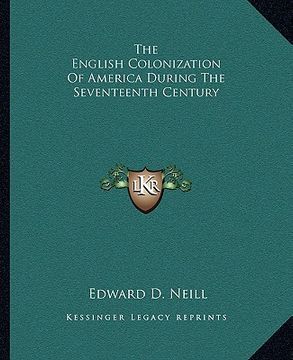 portada the english colonization of america during the seventeenth century (en Inglés)