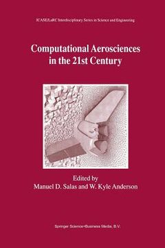 portada Computational Aerosciences in the 21st Century: Proceedings of the Icase/Larc/Nsf/Aro Workshop, Conducted by the Institute for Computer Applications i