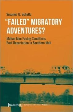 portada »Failed« Migratory Adventures? Malian men Facing Conditions Post Deportation in Southern Mali (Kultur und Soziale Praxis) (en Inglés)