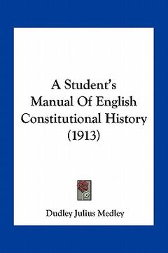 portada a student's manual of english constitutional history (1913) (en Inglés)
