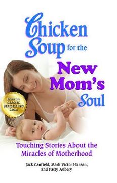 portada chicken soup for the new mom's soul: touching stories about the miracles of motherhood (in English)