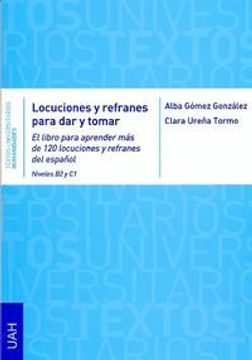 portada Locuciones y refranes para dar y tomar: El libro para aprender más de 120 locuciones y refranes del español Niveles B2 y C1 (Textos Universitarios Humanidades)