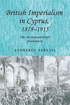 portada British Imperialism in Cyprus, 1878-1915: The Inconsequential Possession (en Inglés)