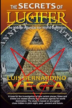 portada The Secrets of Lucifer: Hidden Agendas for World Domination (en Inglés)