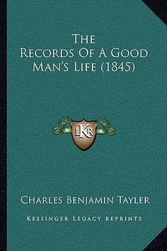 portada the records of a good man's life (1845) (en Inglés)