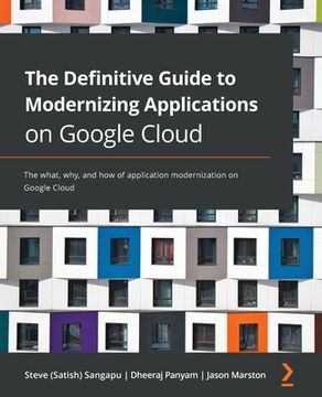 portada The Definitive Guide to Modernizing Applications on Google Cloud: The what, why, and how of application modernization on Google Cloud (en Inglés)