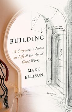 portada Building: A Carpenter's Notes on Life & the Art of Good Work (in English)