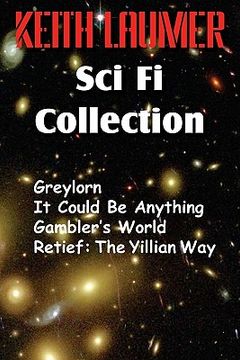portada the keith laumer scifi collection, greylorn, it could be anything, gambler's world, retief: the yillian way (en Inglés)