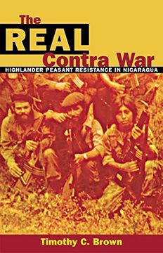 portada The Real Contra War: Highlander Peasant Resistance in Nicaragua (en Inglés)