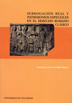 portada Subrogación Real y Patrimonios Especiales en el Derecho Romano Clásico