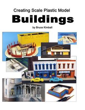 portada Creating Scale Plastic Buildings: Assembling Model Buildings for fun (en Inglés)