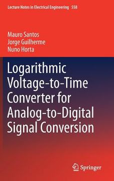 portada Logarithmic Voltage-To-Time Converter for Analog-To-Digital Signal Conversion (in English)