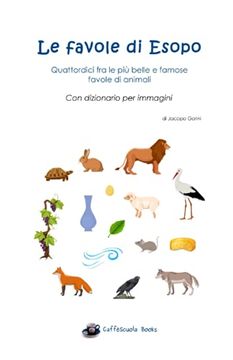portada Le Favole di Esopo - Quattordici fra le più Belle e Famose Favole di Animali: Con Dizionario per Immagini (en Italiano)