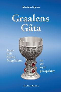 portada Graalens Gåta: Jesus och Maria Magdalena ur ett nytt perspektiv (en Sueco)