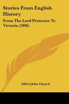 portada stories from english history: from the lord protector to victoria (1896) (en Inglés)