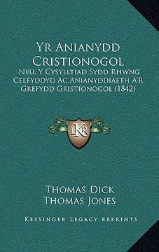 portada yr anianydd cristionogol: neu, y cysylltiad sydd rhwng celfyddyd ac anianyddiaeth a ` r grefydd gristionogol (1842)