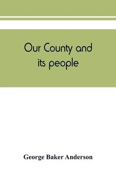 portada Our county and its people: a descriptive and biographical record of Saratoga County, New York (en Inglés)