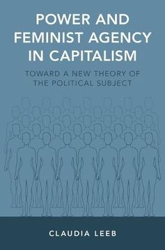 portada Power and Feminist Agency in Capitalism: Toward a New Theory of the Political Subject