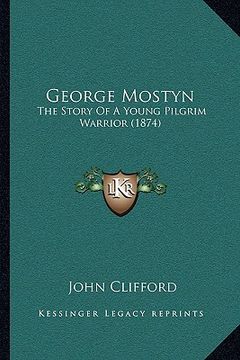 portada george mostyn: the story of a young pilgrim warrior (1874) (en Inglés)