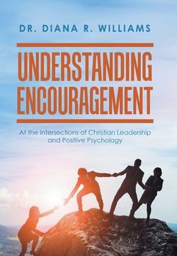 portada Understanding Encouragement: At the Intersections of Christian Leadership and Positive Psychology (in English)