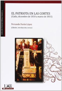 portada El Patriota en las Cortes (Cádiz, Diciembre de 1810 a Marzo de 1811) (Colección Historia Política y Social) (in Spanish)