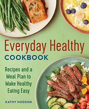 portada Everyday Healthy Cookbook: Recipes and a Meal Plan to Make Healthy Eating Easy (en Inglés)