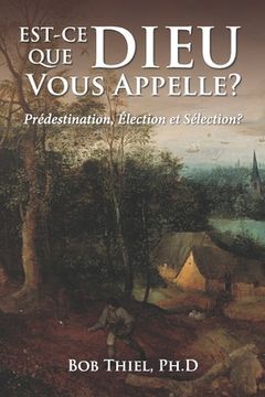 portada Est-ce Que Dieu Vous Appelle?: Prédestination, Élection et Sélection? (en Francés)