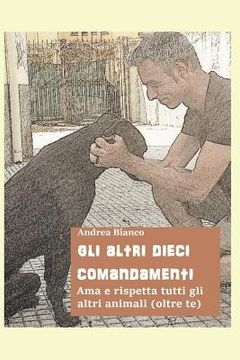 portada Gli Altri Dieci Comandamenti: AMA E Rispetta Tutti Gli Altri Animali (Oltre Te) (en Italiano)