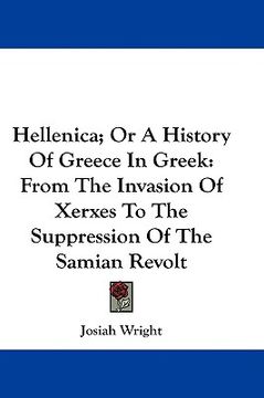 portada hellenica; or a history of greece in greek: from the invasion of xerxes to the suppression of the samian revolt (in English)
