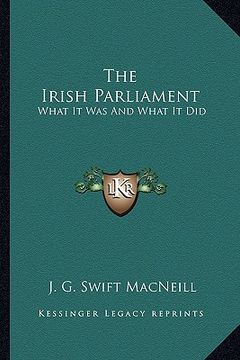 portada the irish parliament: what it was and what it did (en Inglés)