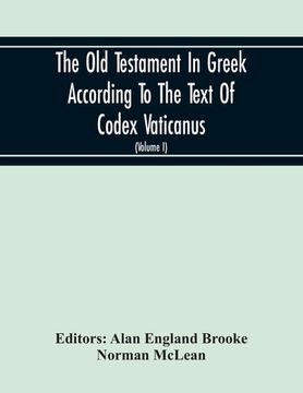 portada The Old Testament In Greek According To The Text Of Codex Vaticanus, Supplemented From Other Uncial Manuscripts, With A Critical Apparatus Containing (en Inglés)