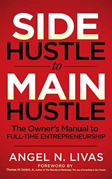portada Side Hustle to Main Hustle: The Owner's Manual to Full-Time Entrepreneurship