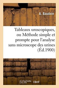 portada Tableaux Uroscopiques, Ou Methode Simple Et Prompte Pour L'Analyse Sans Microscope Des Urines (Sciences) (French Edition)