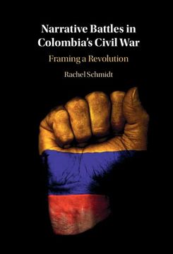 portada Framing a Revolution: Narrative Battles in Colombia's Civil war (in English)