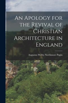 portada An Apology for the Revival of Christian Architecture in England (en Inglés)